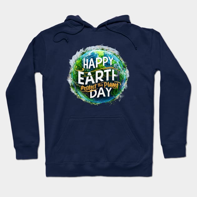 Happy Earth Day. Protect This Planet Hoodie by CozyNest